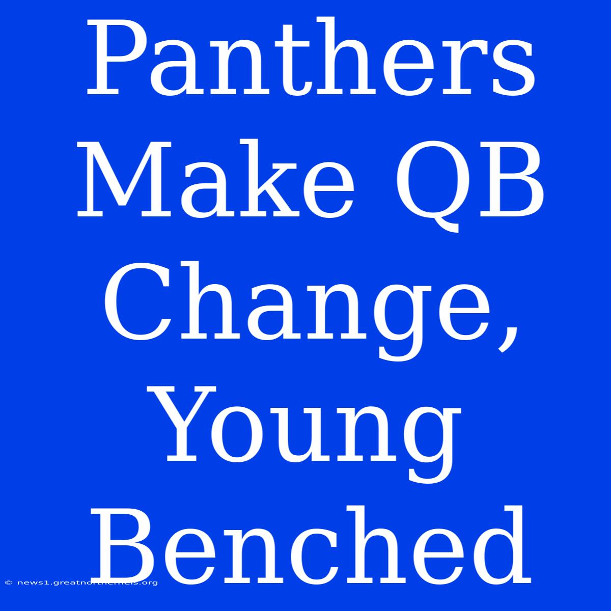 Panthers Make QB Change, Young Benched