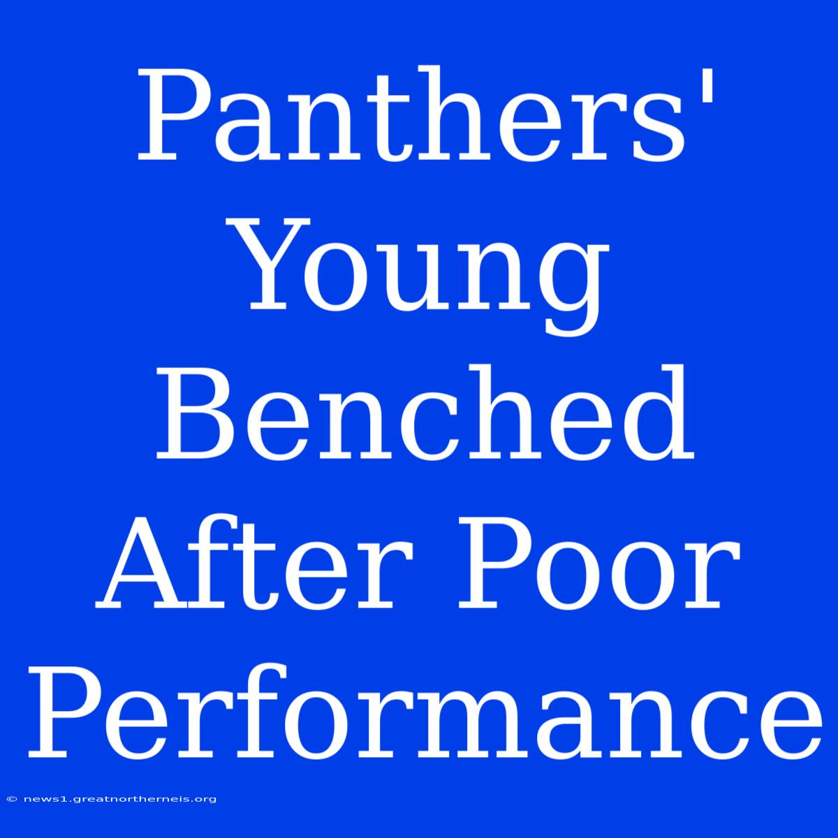 Panthers' Young Benched After Poor Performance