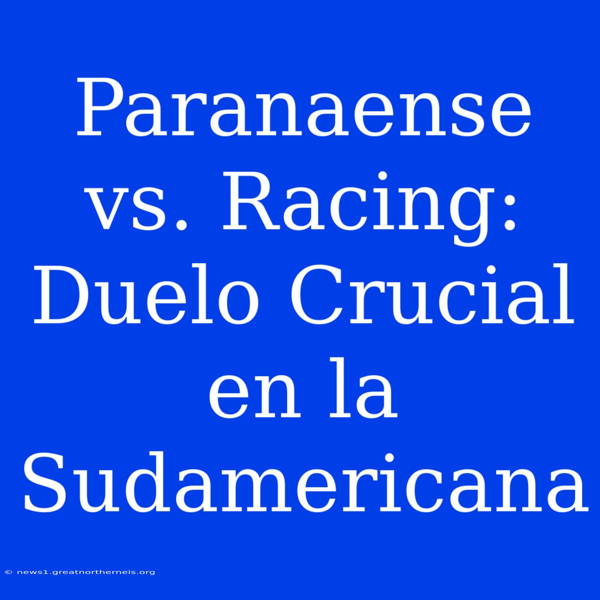 Paranaense Vs. Racing: Duelo Crucial En La Sudamericana