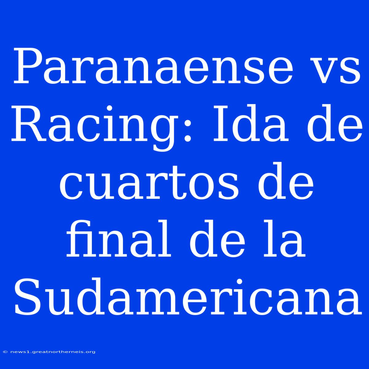 Paranaense Vs Racing: Ida De Cuartos De Final De La Sudamericana