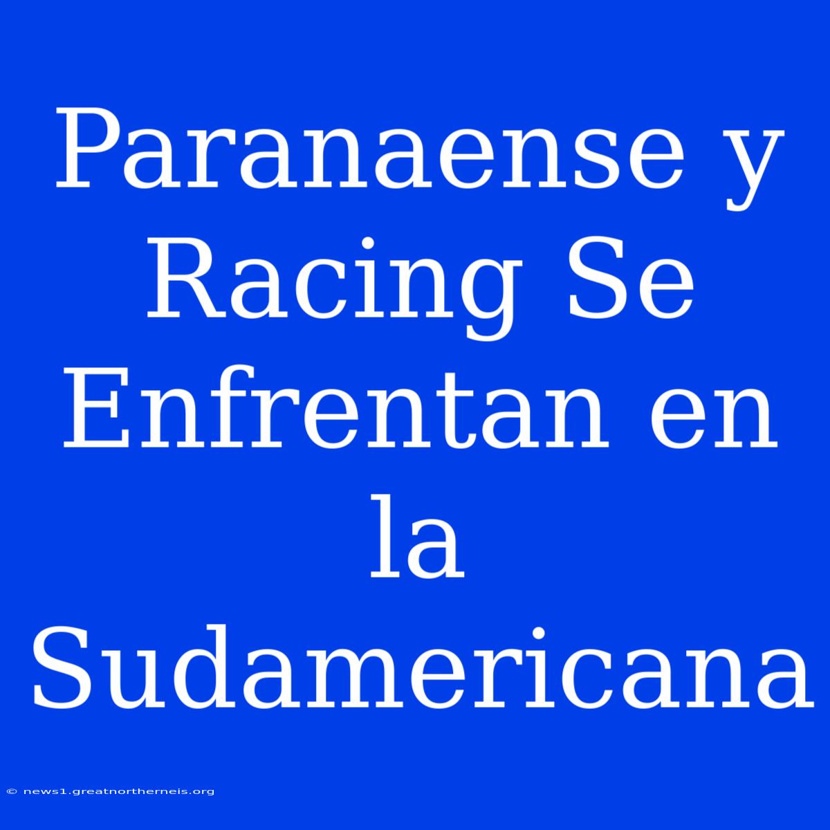 Paranaense Y Racing Se Enfrentan En La Sudamericana