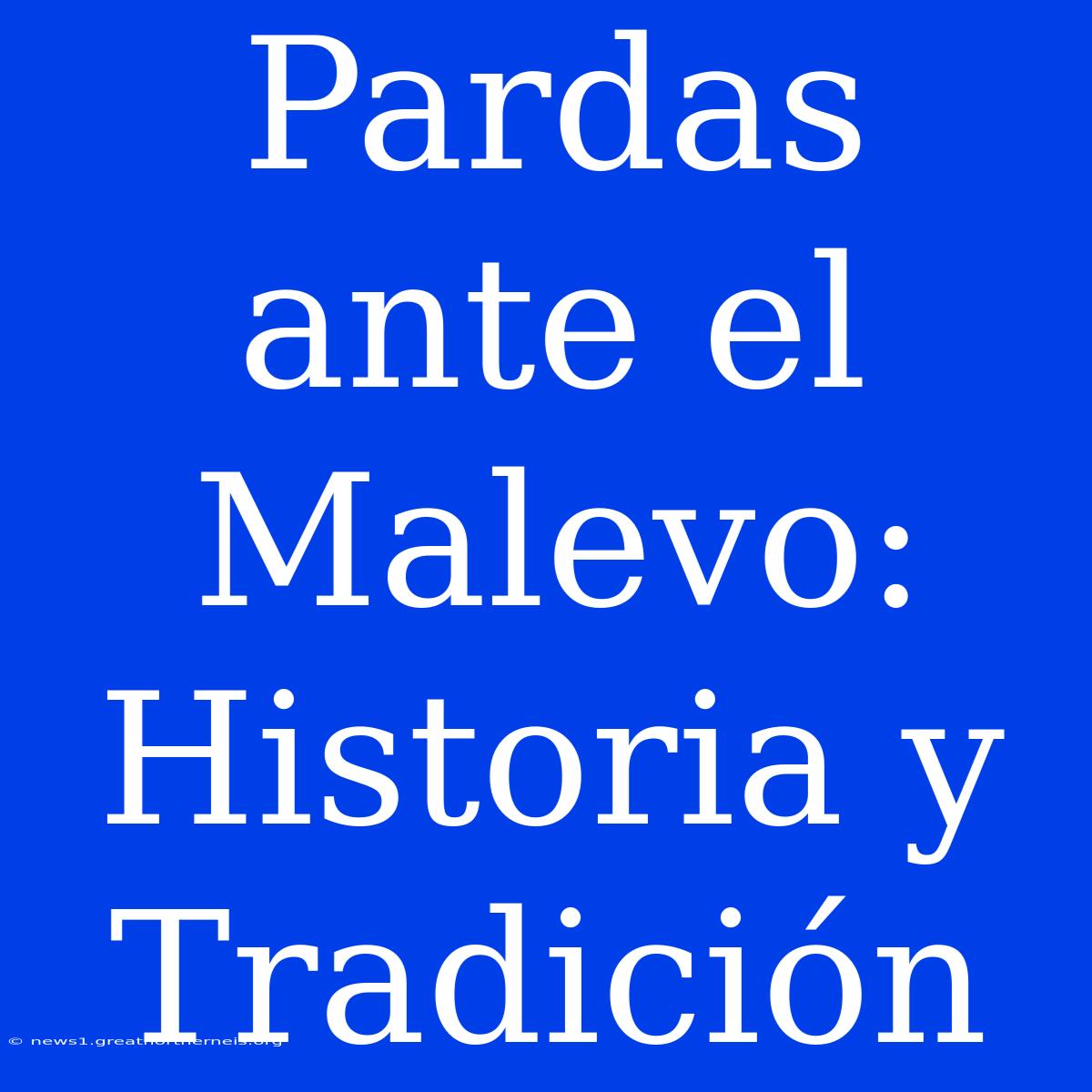 Pardas Ante El Malevo: Historia Y Tradición