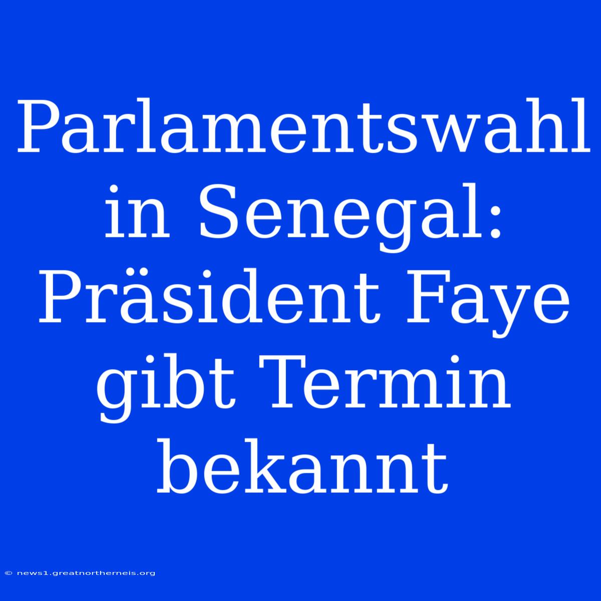 Parlamentswahl In Senegal: Präsident Faye Gibt Termin Bekannt