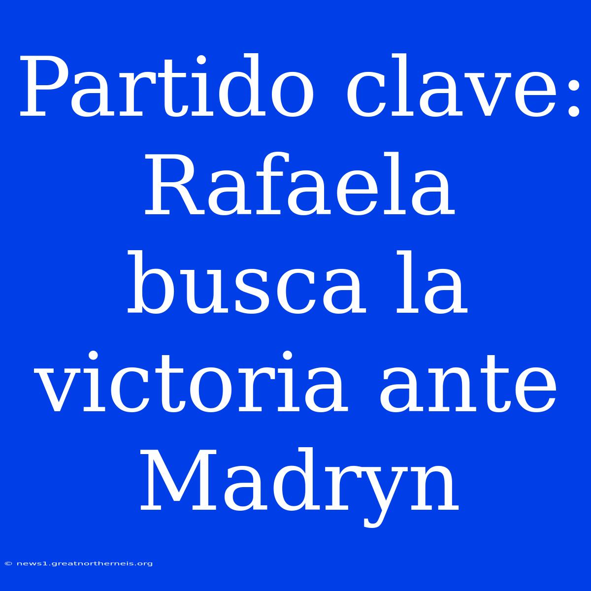 Partido Clave: Rafaela Busca La Victoria Ante Madryn