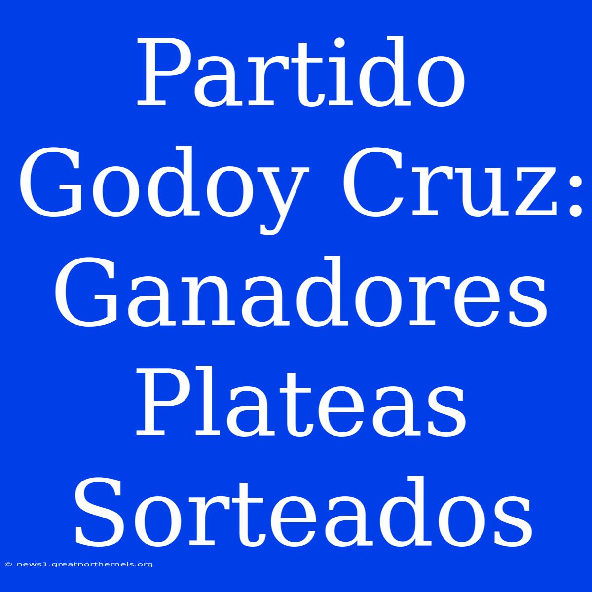 Partido Godoy Cruz: Ganadores Plateas Sorteados