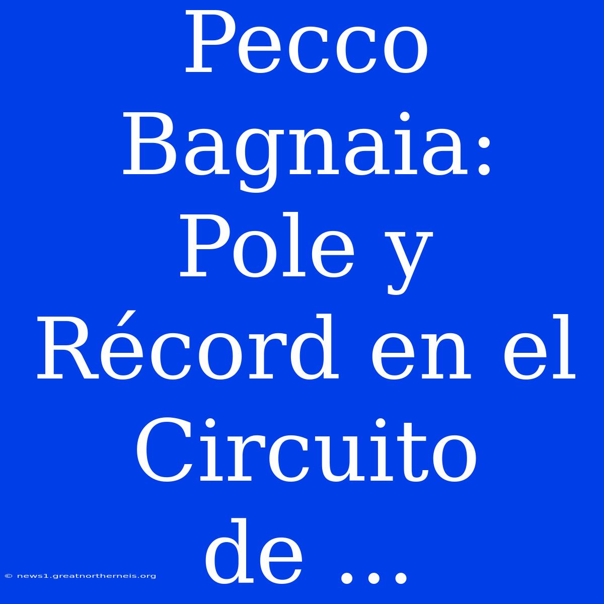 Pecco Bagnaia: Pole Y Récord En El Circuito De ...