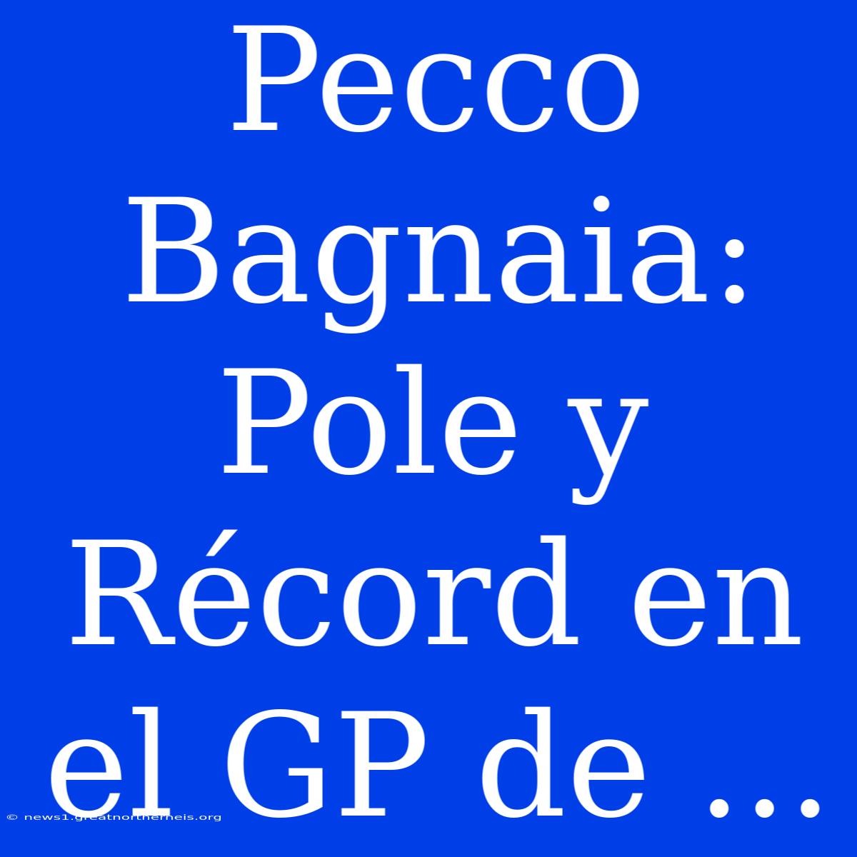 Pecco Bagnaia: Pole Y Récord En El GP De ...