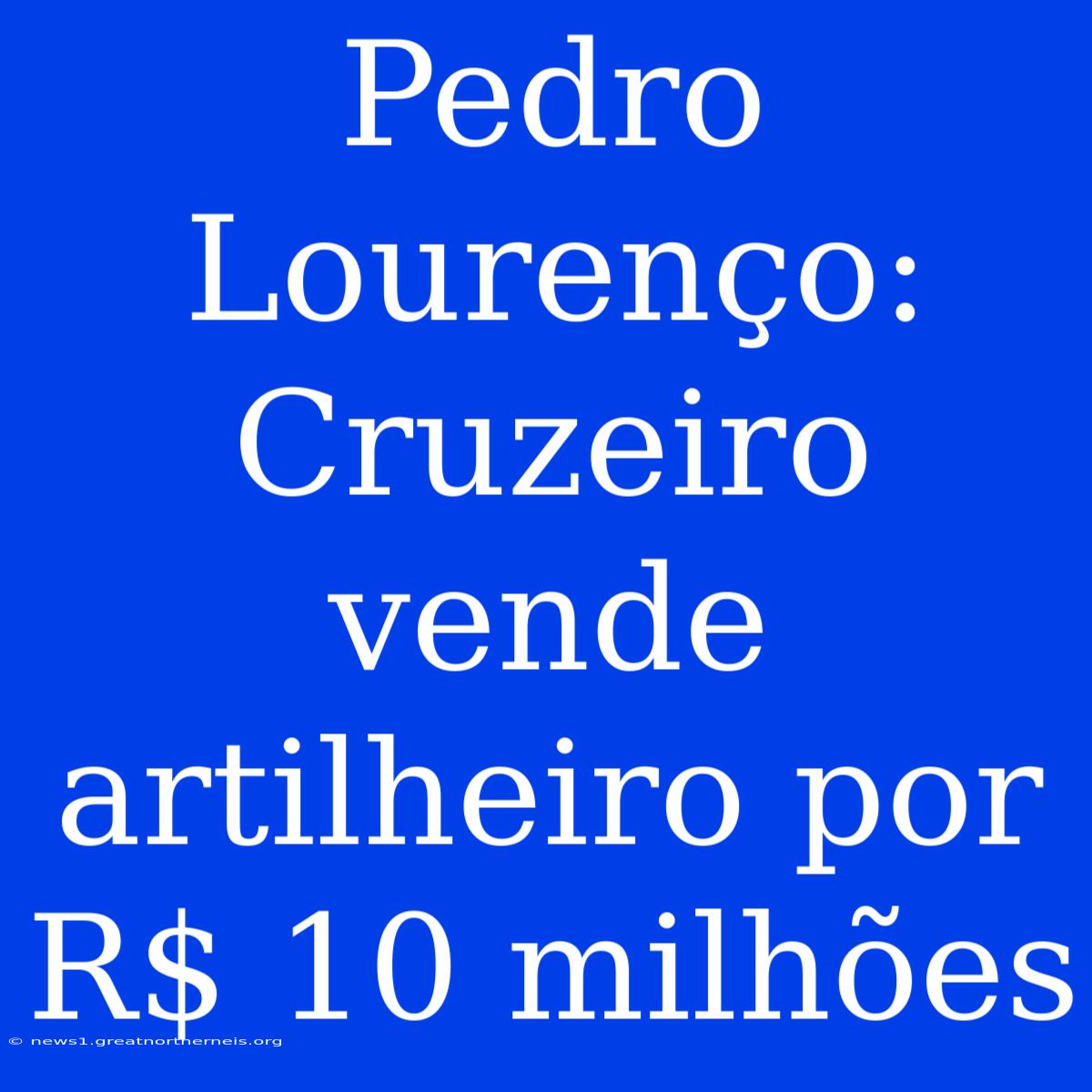 Pedro Lourenço: Cruzeiro Vende Artilheiro Por R$ 10 Milhões