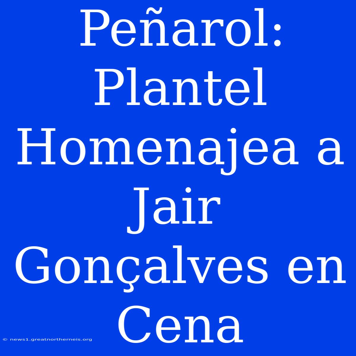 Peñarol: Plantel Homenajea A Jair Gonçalves En Cena