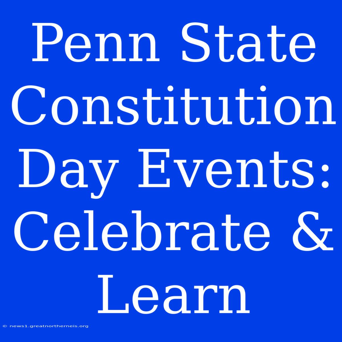 Penn State Constitution Day Events: Celebrate & Learn