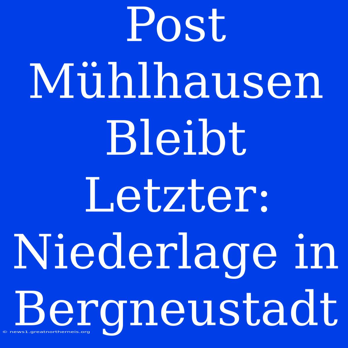 Post Mühlhausen Bleibt Letzter: Niederlage In Bergneustadt