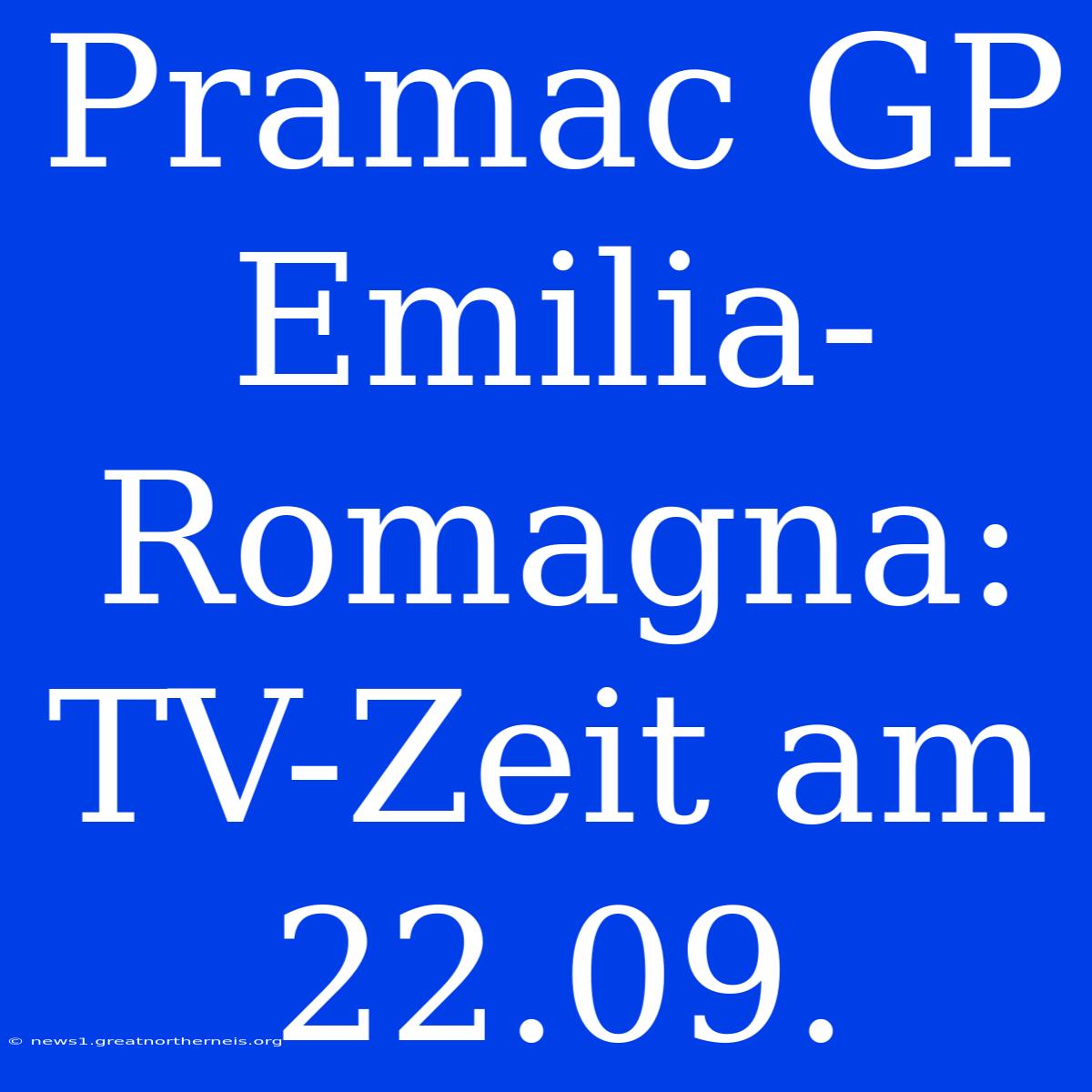 Pramac GP Emilia-Romagna: TV-Zeit Am 22.09.