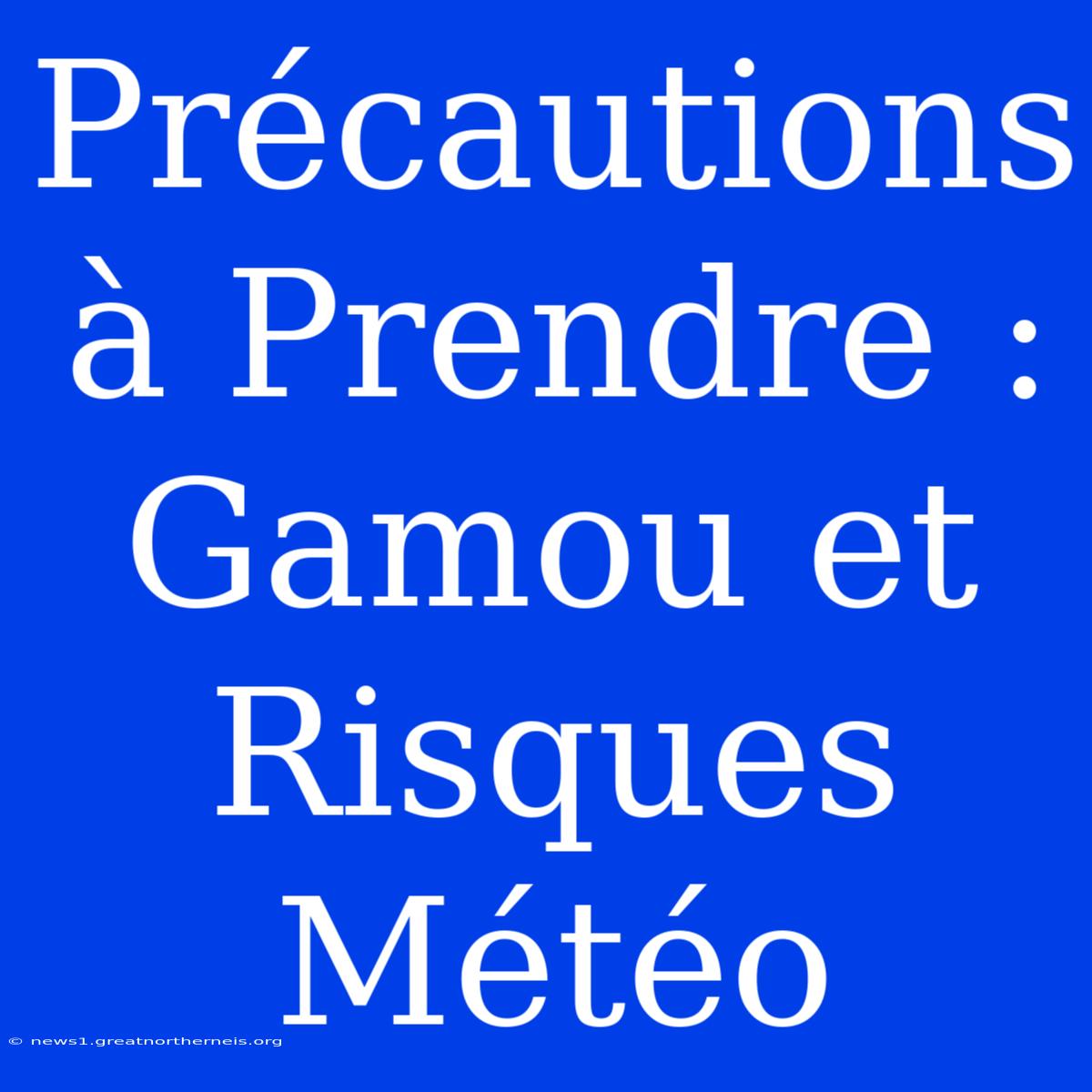 Précautions À Prendre : Gamou Et Risques Météo