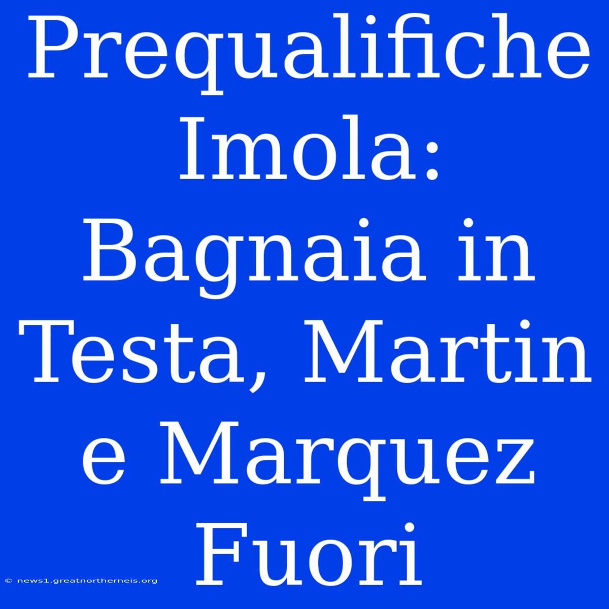 Prequalifiche Imola: Bagnaia In Testa, Martin E Marquez Fuori