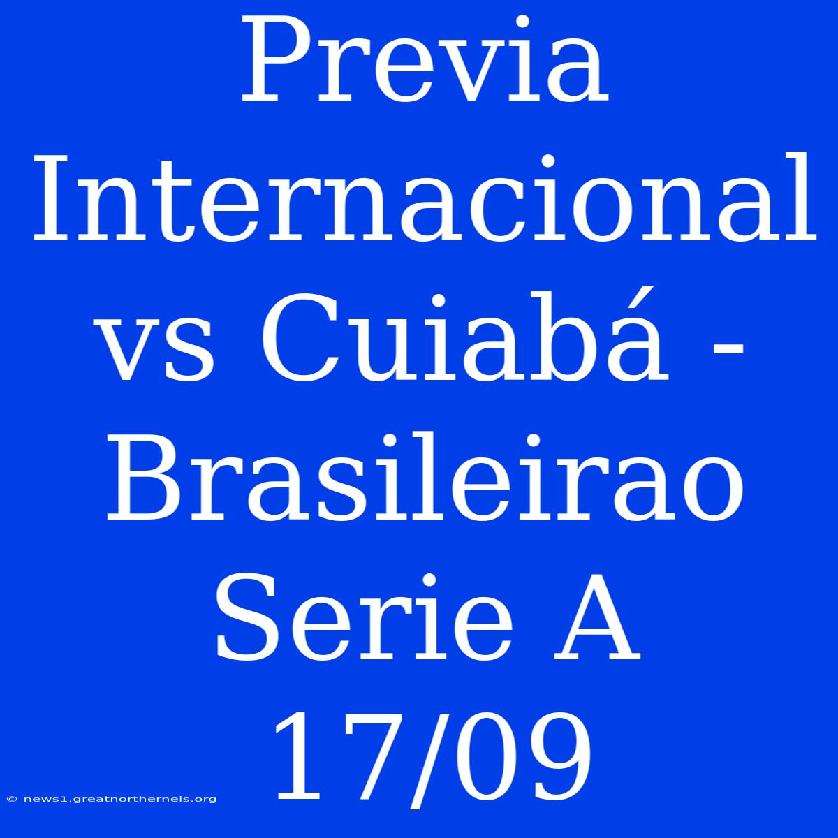 Previa Internacional Vs Cuiabá - Brasileirao Serie A 17/09