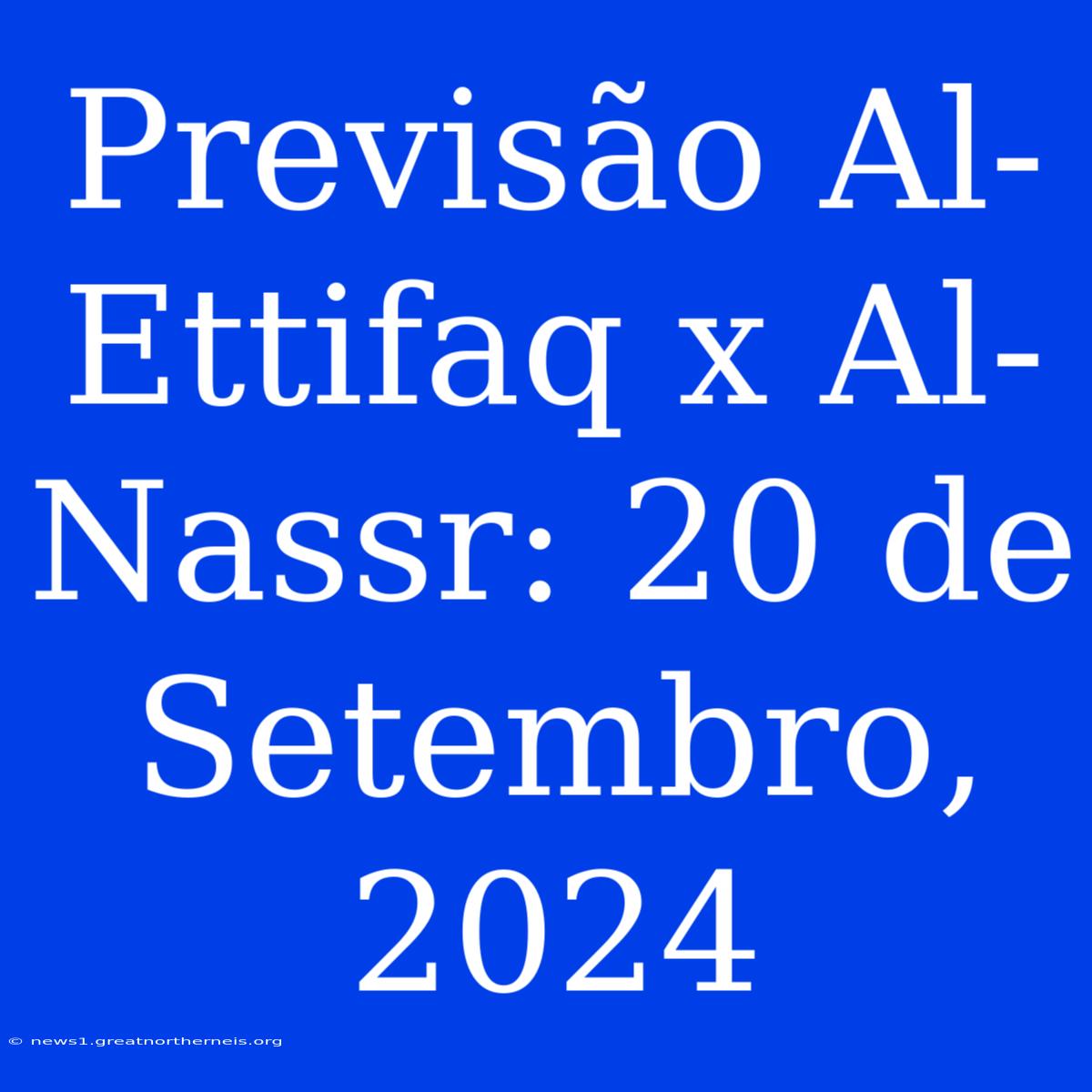 Previsão Al-Ettifaq X Al-Nassr: 20 De Setembro, 2024