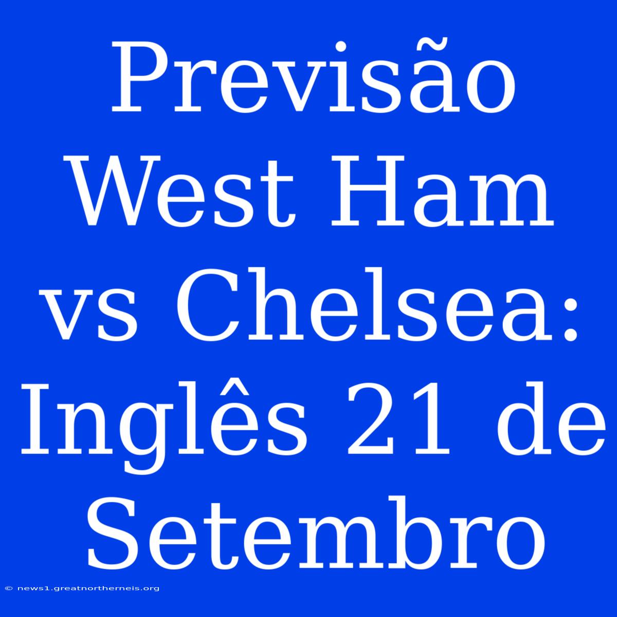 Previsão West Ham Vs Chelsea: Inglês 21 De Setembro