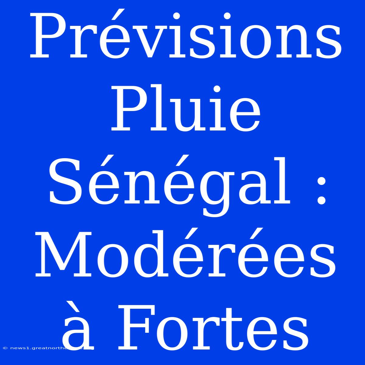 Prévisions Pluie Sénégal : Modérées À Fortes