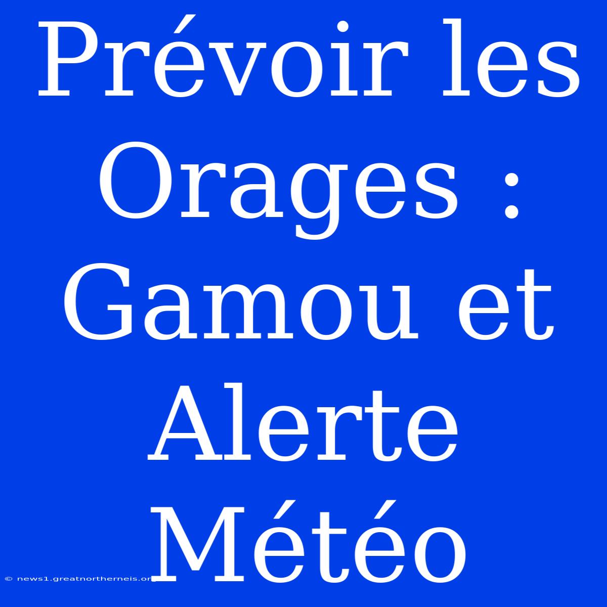 Prévoir Les Orages : Gamou Et Alerte Météo