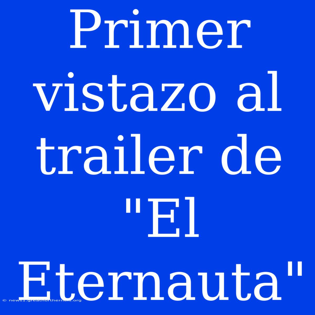 Primer Vistazo Al Trailer De 