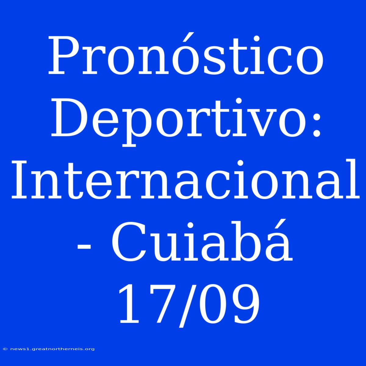 Pronóstico Deportivo: Internacional - Cuiabá 17/09