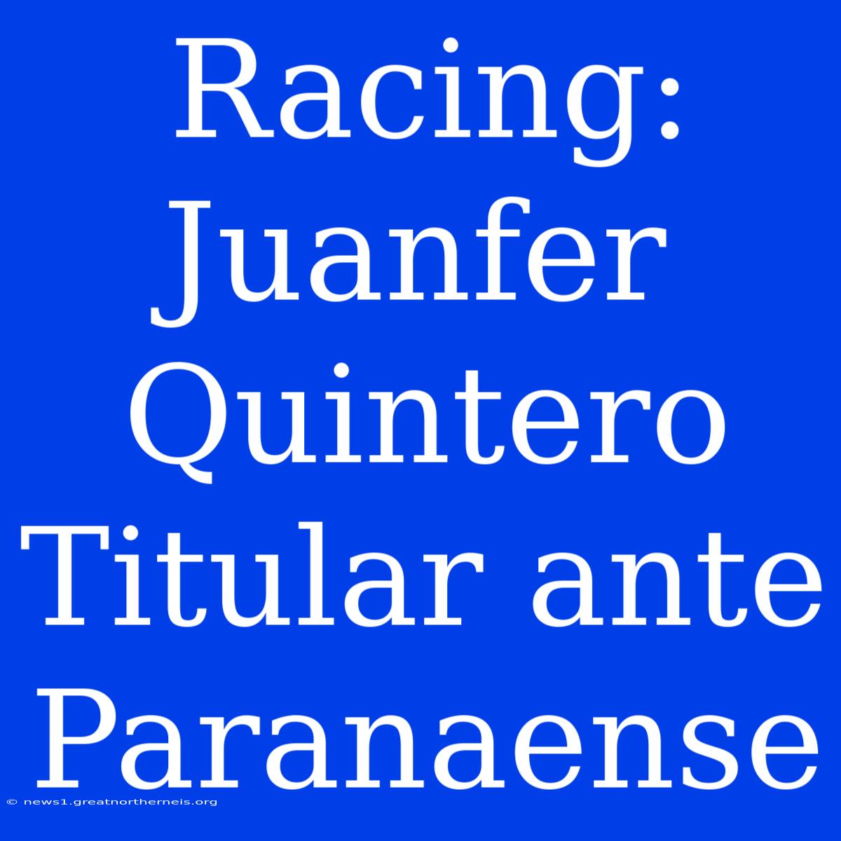 Racing: Juanfer Quintero Titular Ante Paranaense