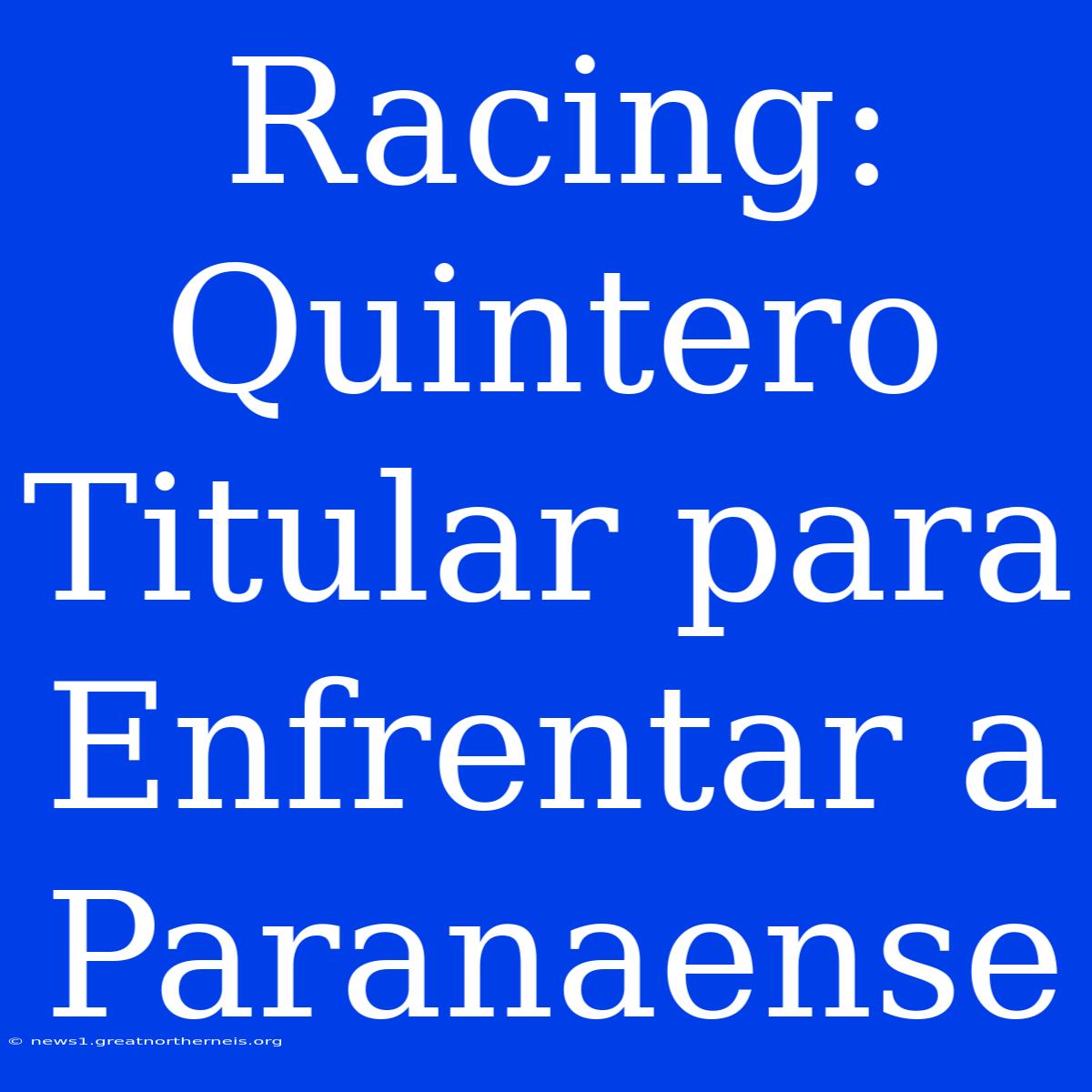 Racing: Quintero Titular Para Enfrentar A Paranaense