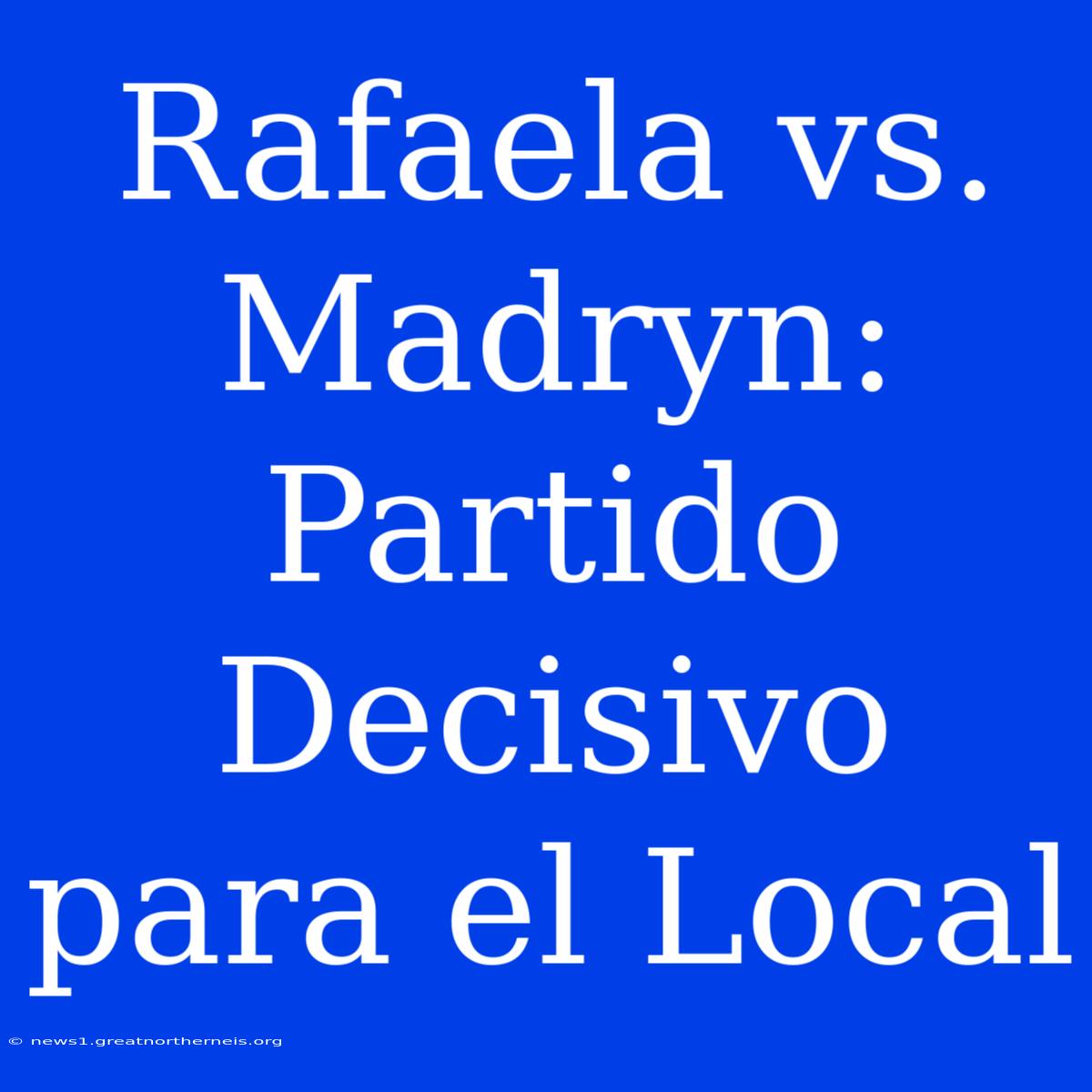 Rafaela Vs. Madryn: Partido Decisivo Para El Local