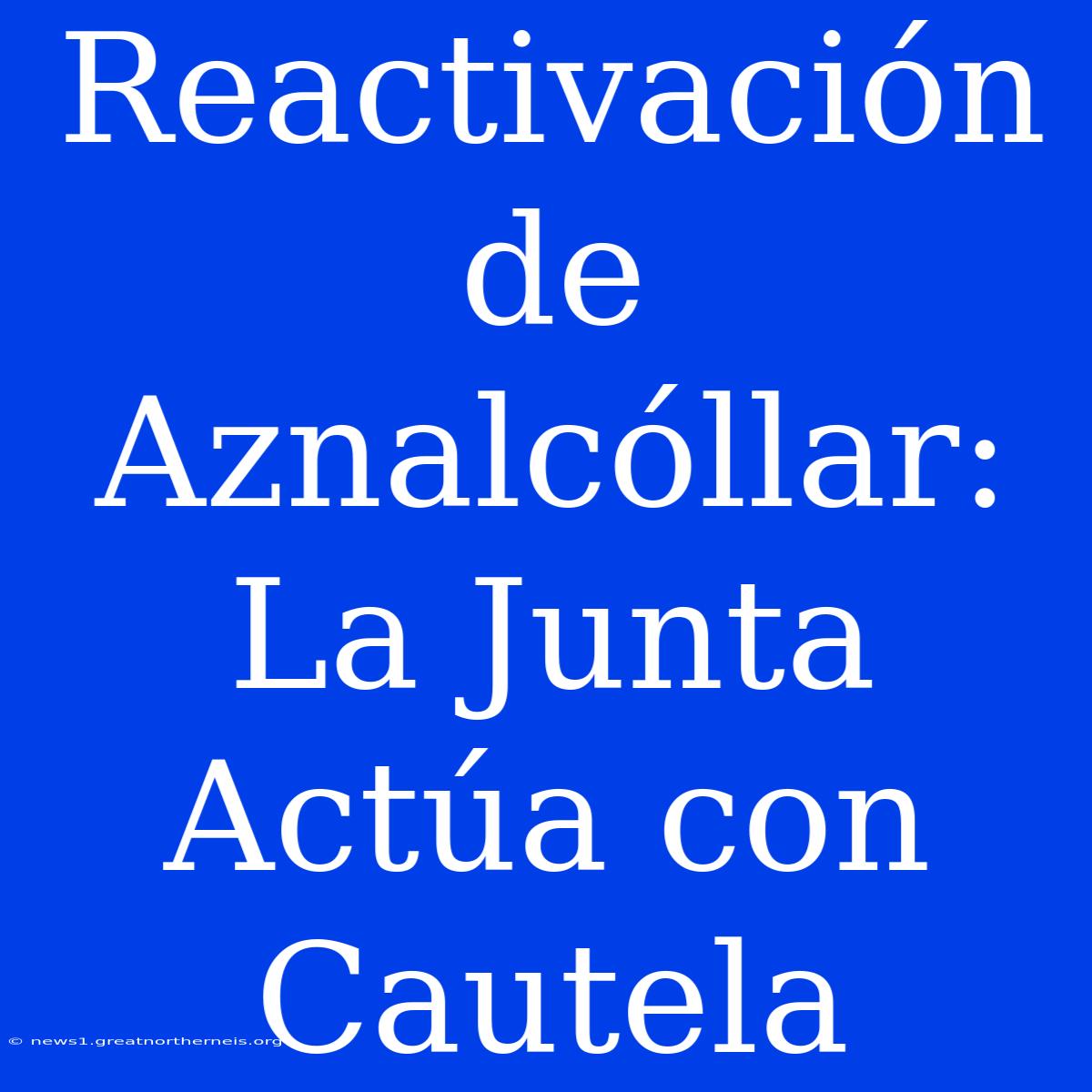 Reactivación De Aznalcóllar: La Junta Actúa Con Cautela