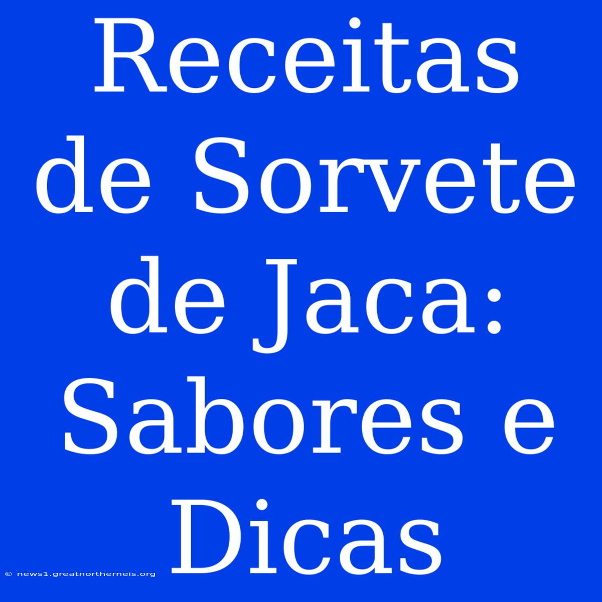 Receitas De Sorvete De Jaca: Sabores E Dicas