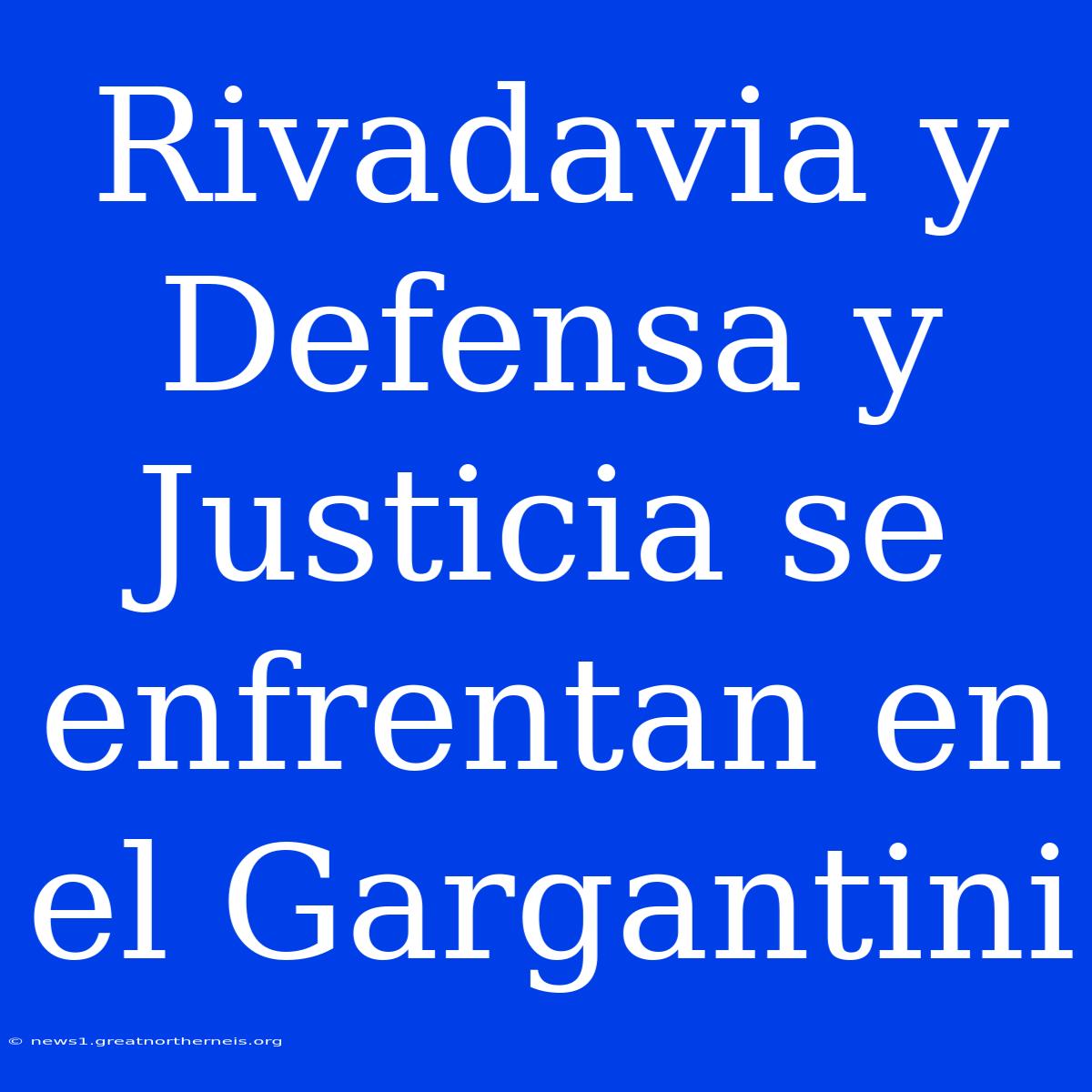 Rivadavia Y Defensa Y Justicia Se Enfrentan En El Gargantini