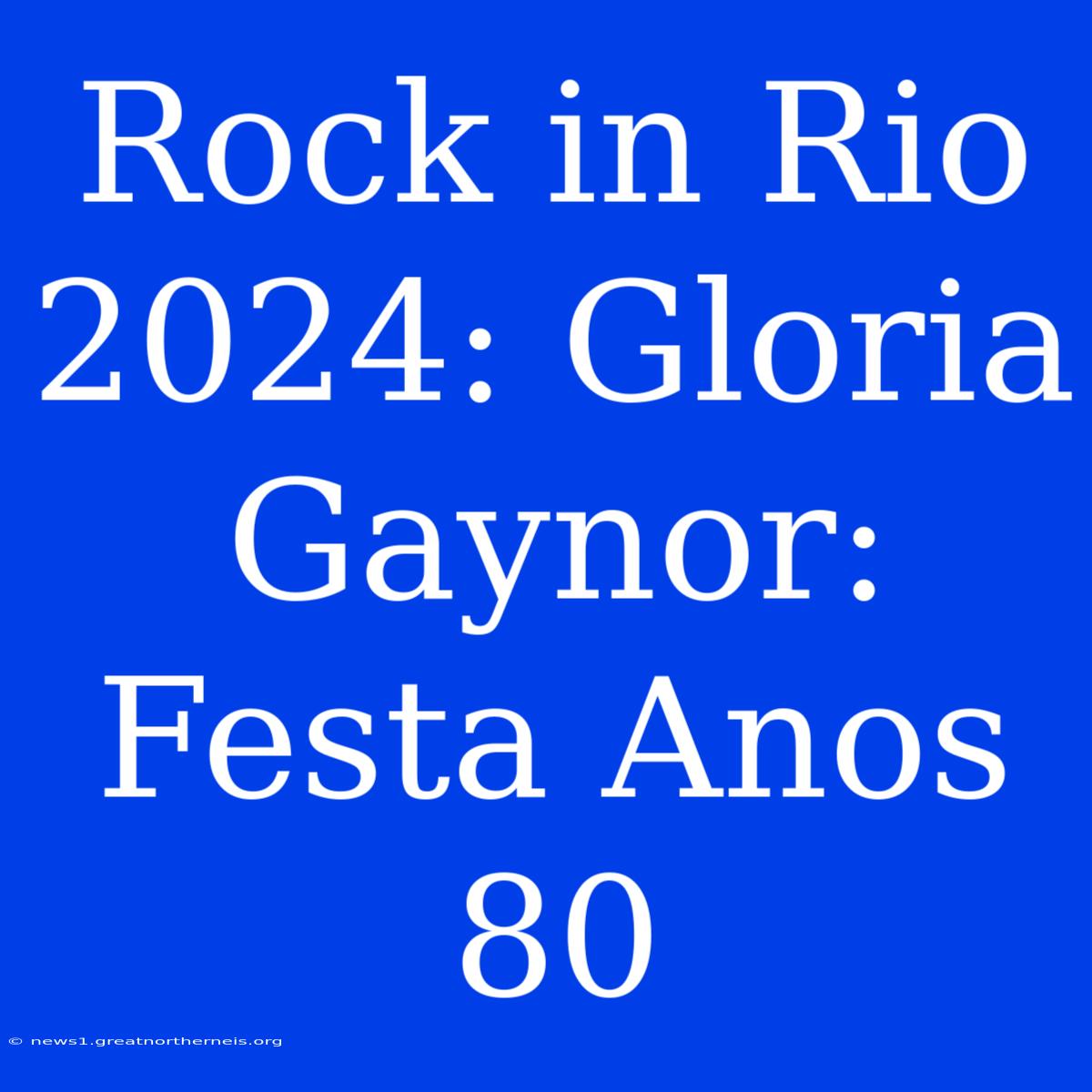 Rock In Rio 2024: Gloria Gaynor: Festa Anos 80