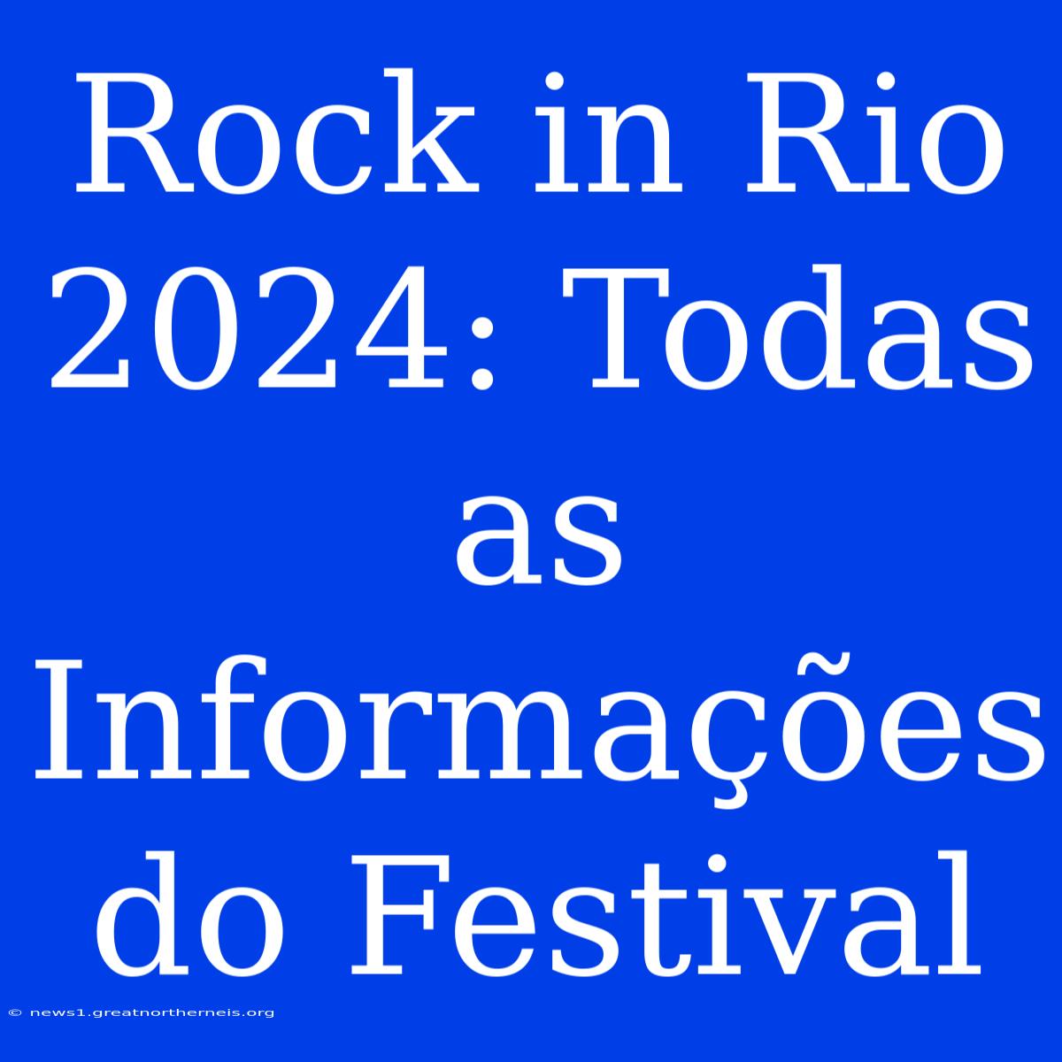 Rock In Rio 2024: Todas As Informações Do Festival