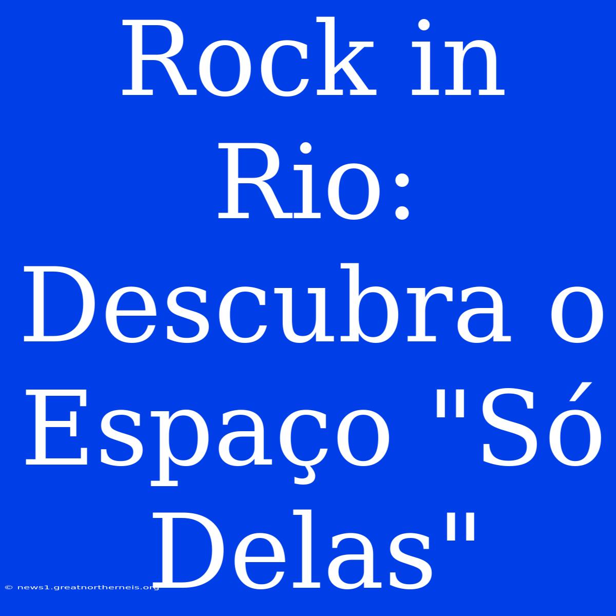 Rock In Rio: Descubra O Espaço 