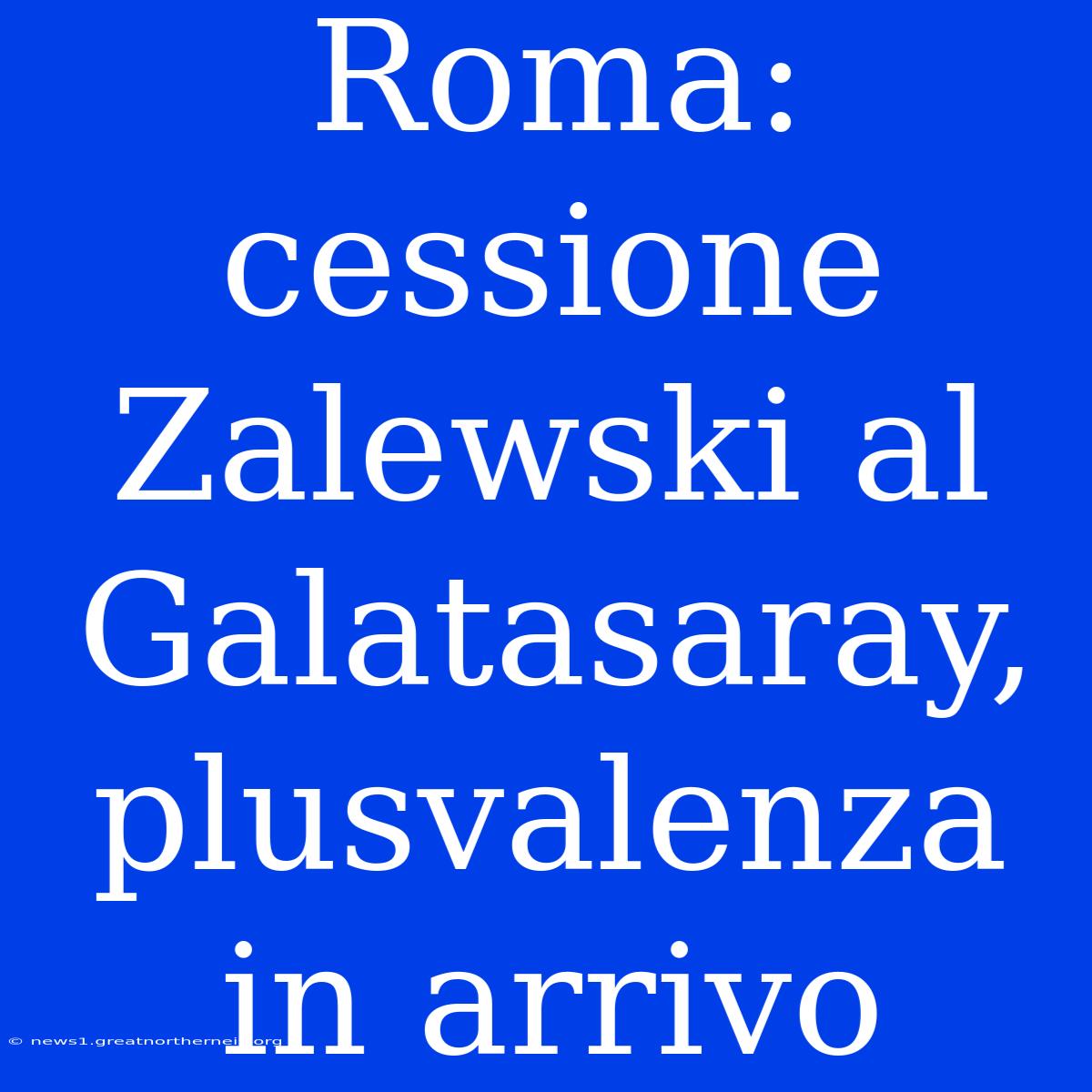 Roma: Cessione Zalewski Al Galatasaray, Plusvalenza In Arrivo