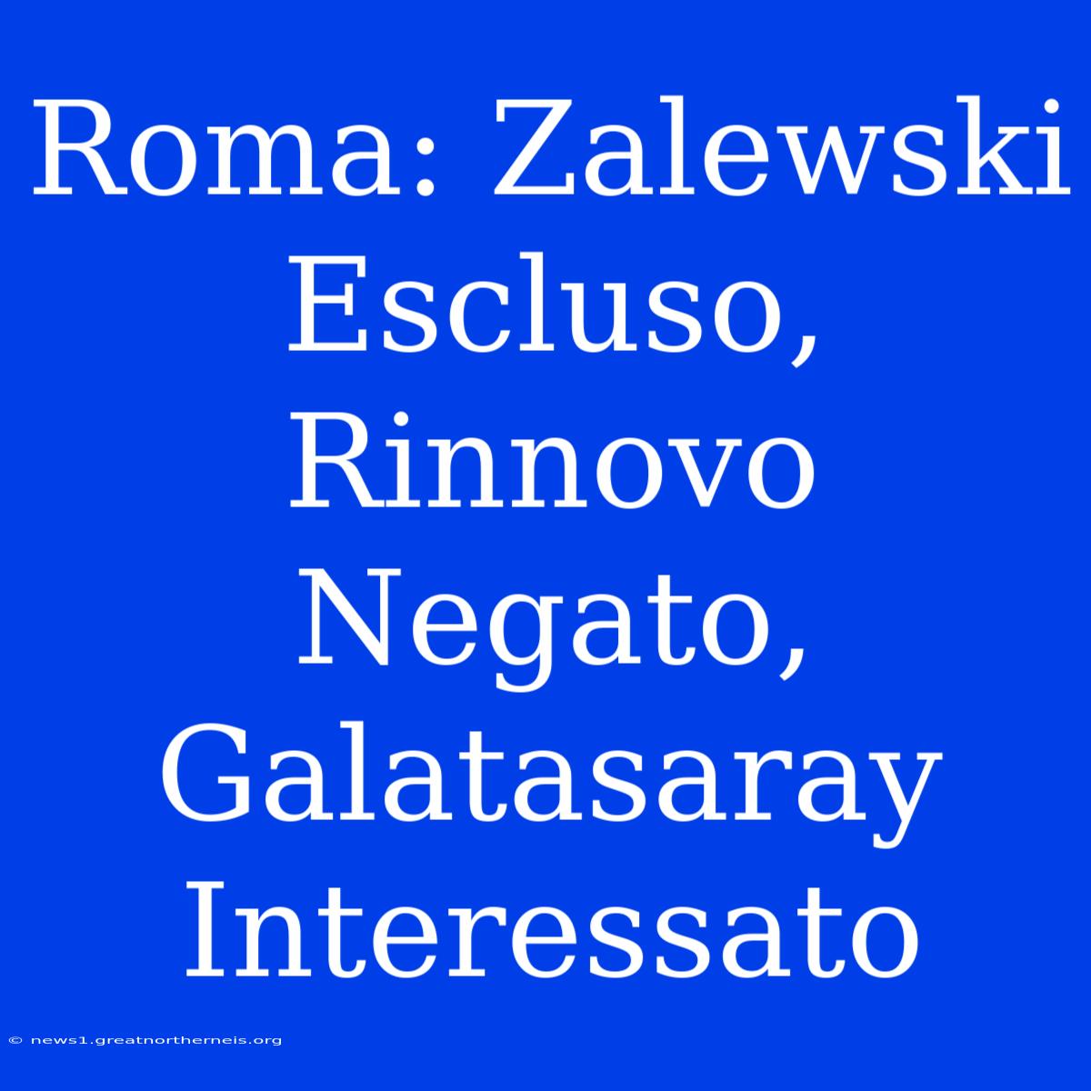 Roma: Zalewski Escluso, Rinnovo Negato, Galatasaray Interessato