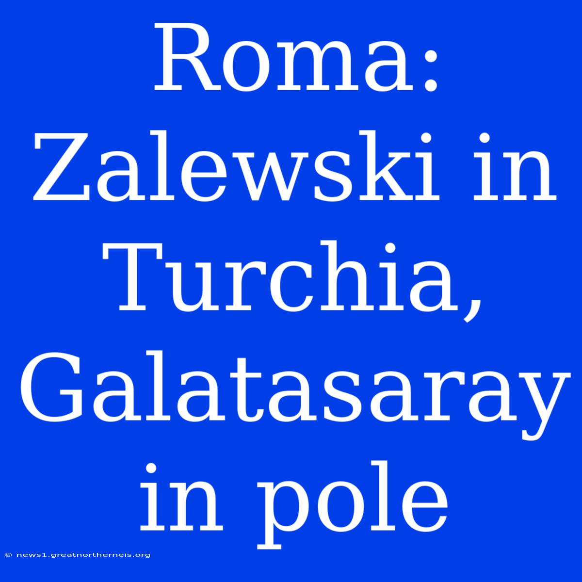 Roma: Zalewski In Turchia, Galatasaray In Pole