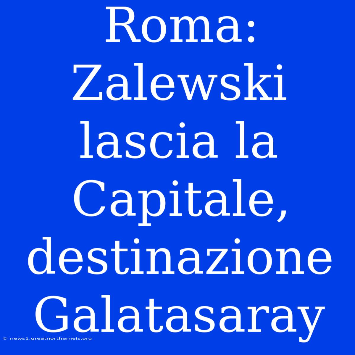 Roma: Zalewski Lascia La Capitale, Destinazione Galatasaray