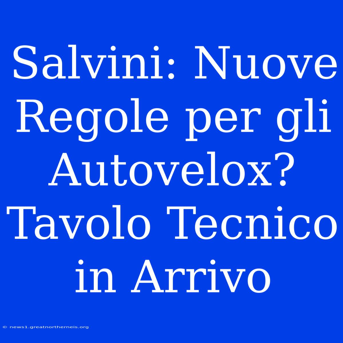 Salvini: Nuove Regole Per Gli Autovelox? Tavolo Tecnico In Arrivo