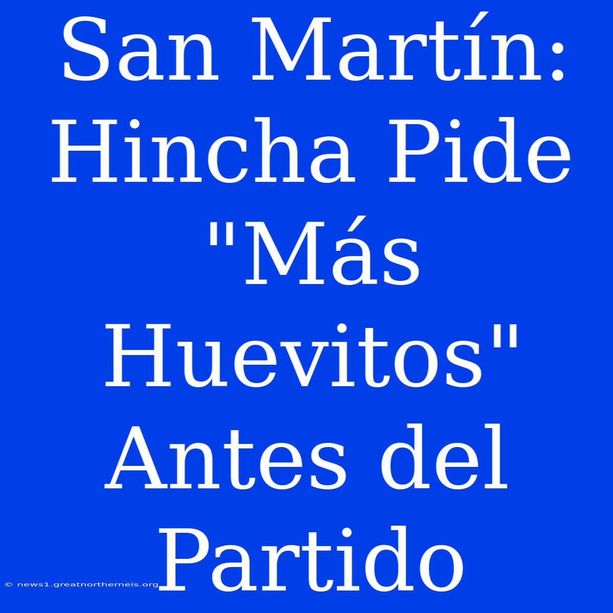 San Martín: Hincha Pide 