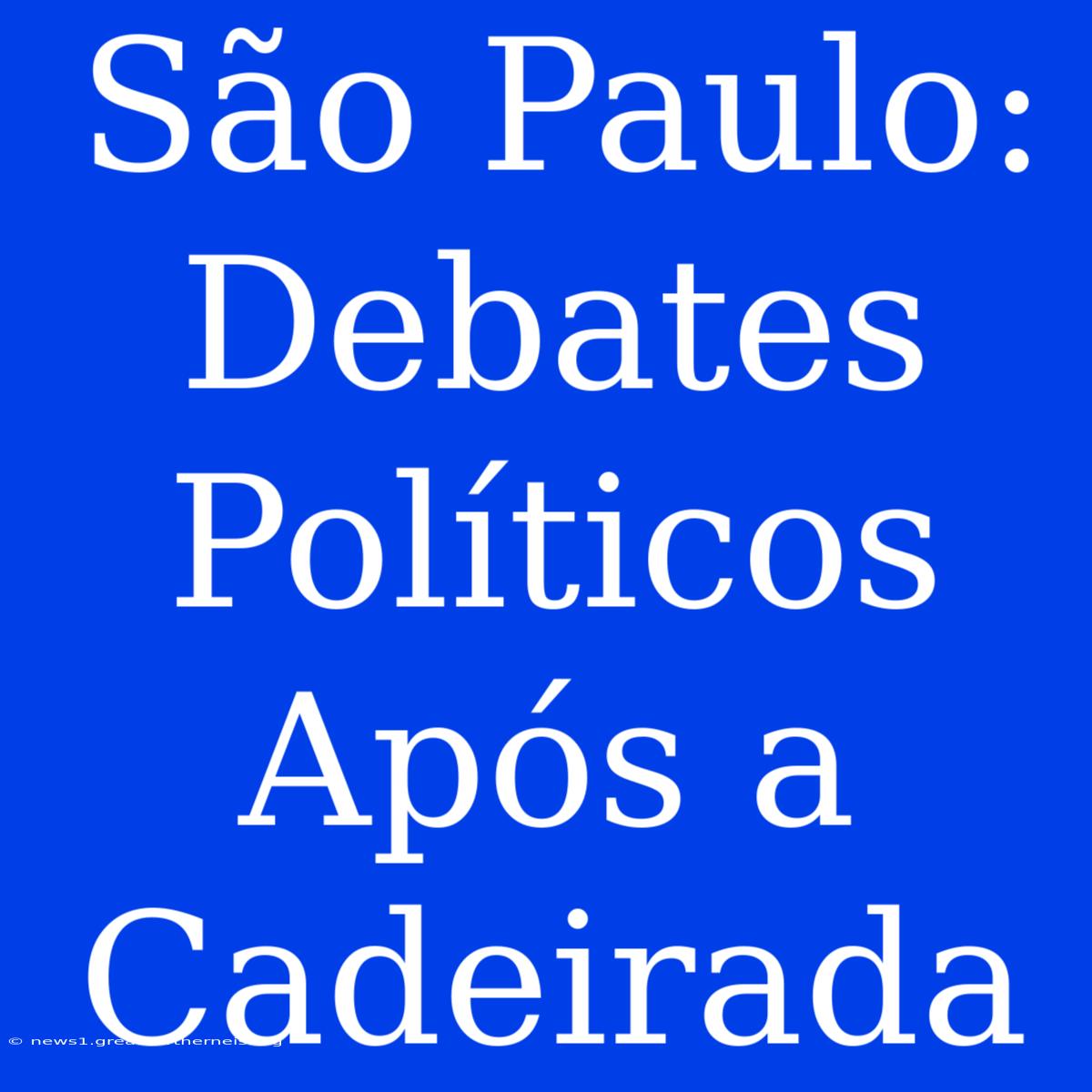 São Paulo: Debates Políticos Após A Cadeirada