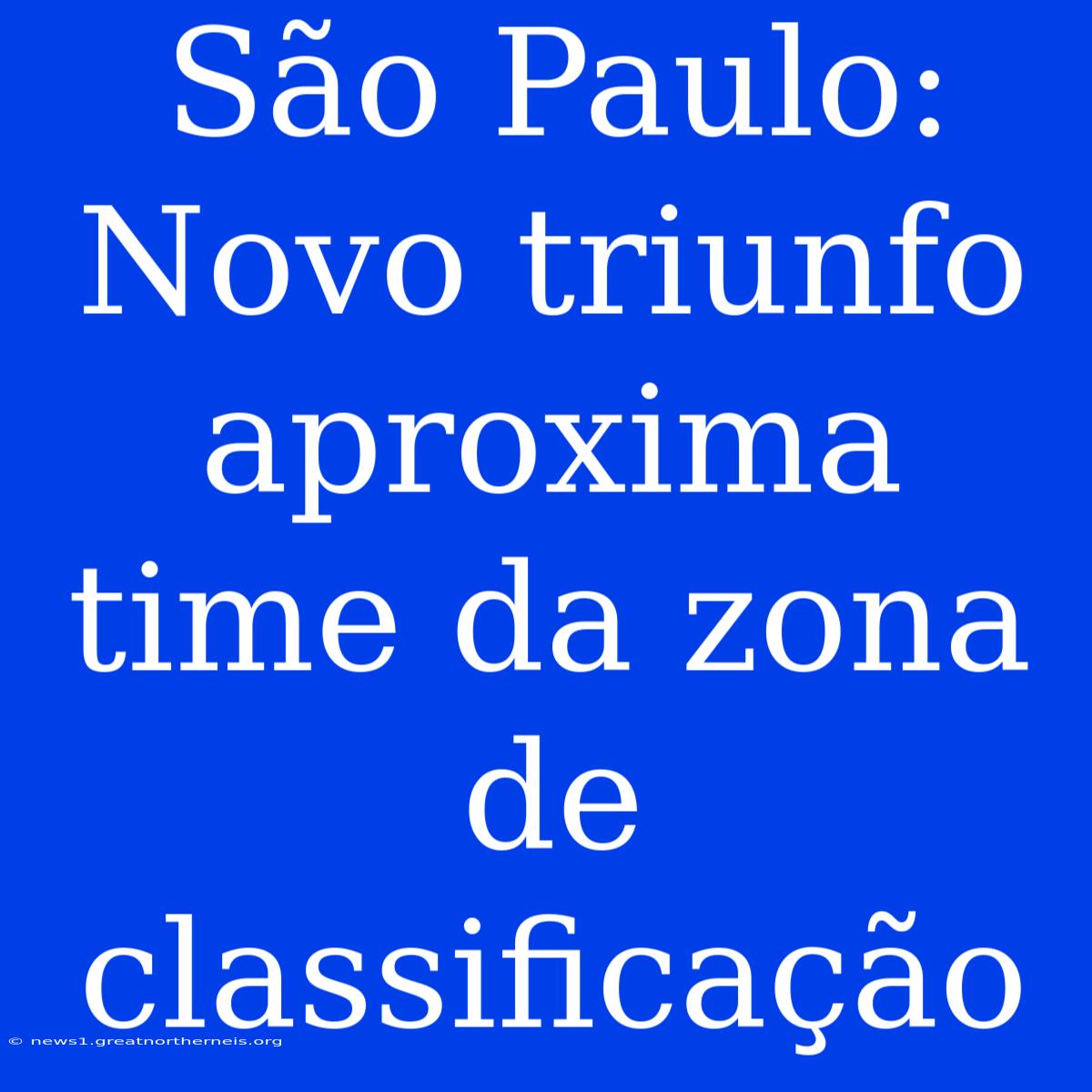 São Paulo: Novo Triunfo Aproxima Time Da Zona De Classificação