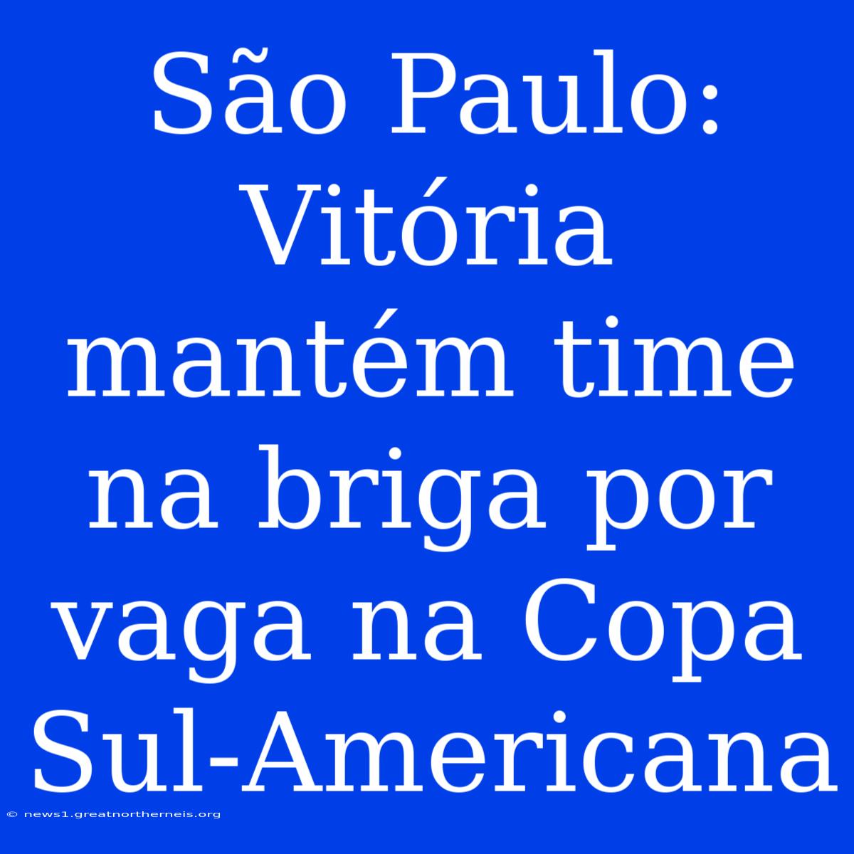 São Paulo: Vitória Mantém Time Na Briga Por Vaga Na Copa Sul-Americana