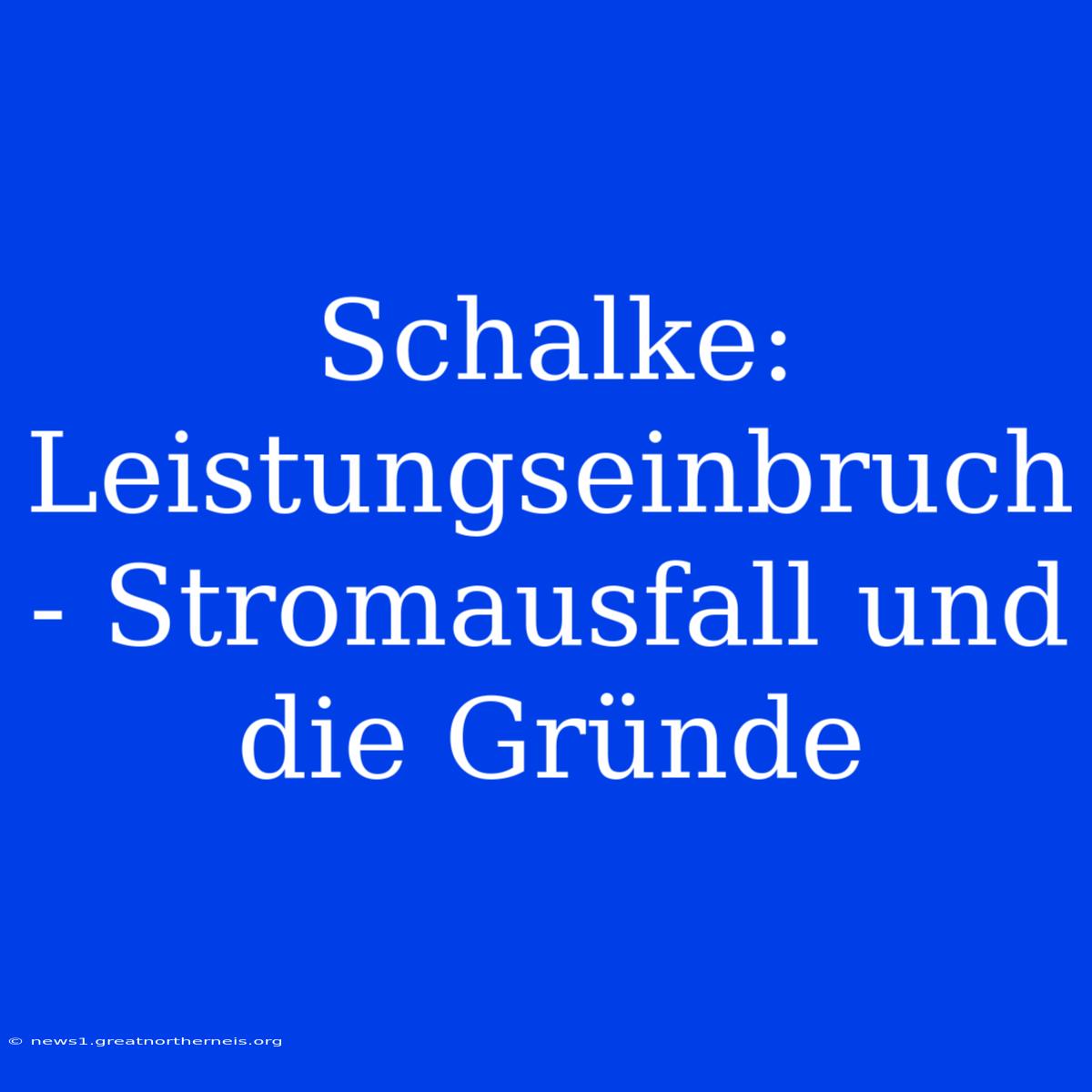 Schalke: Leistungseinbruch - Stromausfall Und Die Gründe