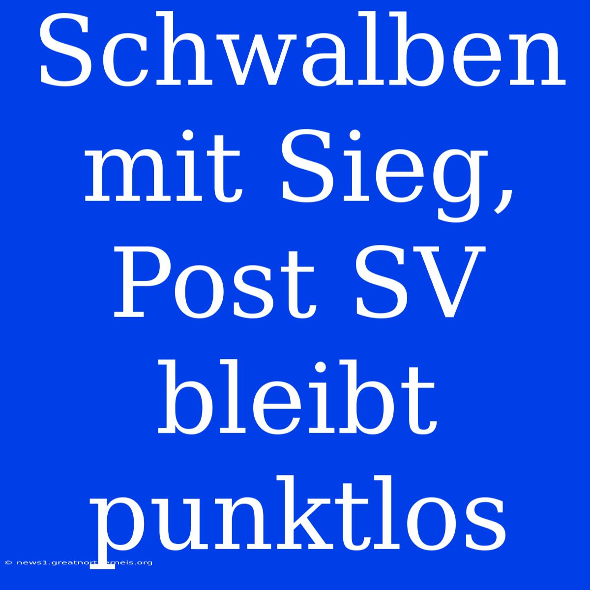 Schwalben Mit Sieg, Post SV Bleibt Punktlos