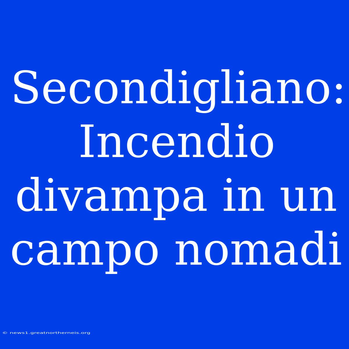 Secondigliano: Incendio Divampa In Un Campo Nomadi