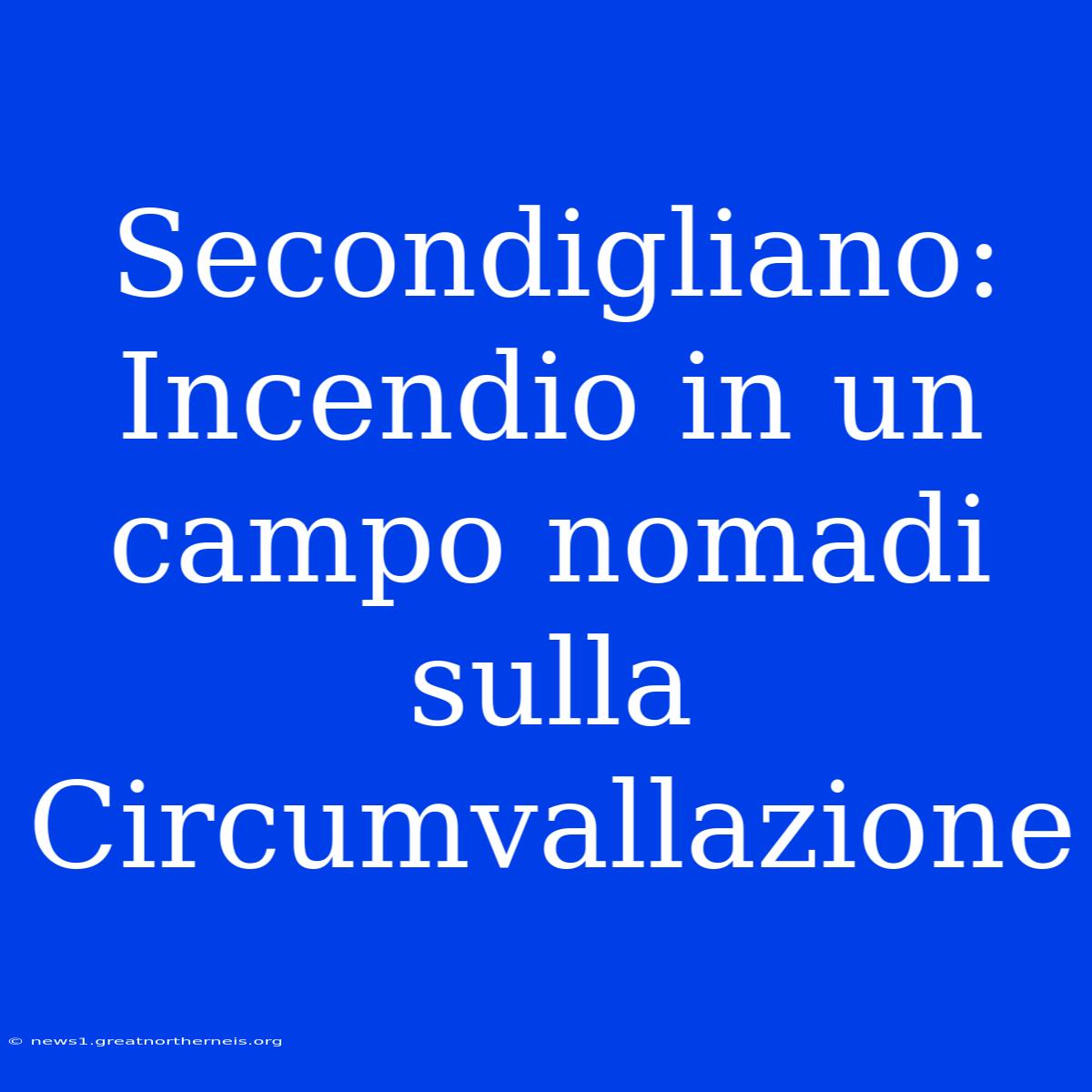 Secondigliano: Incendio In Un Campo Nomadi Sulla Circumvallazione