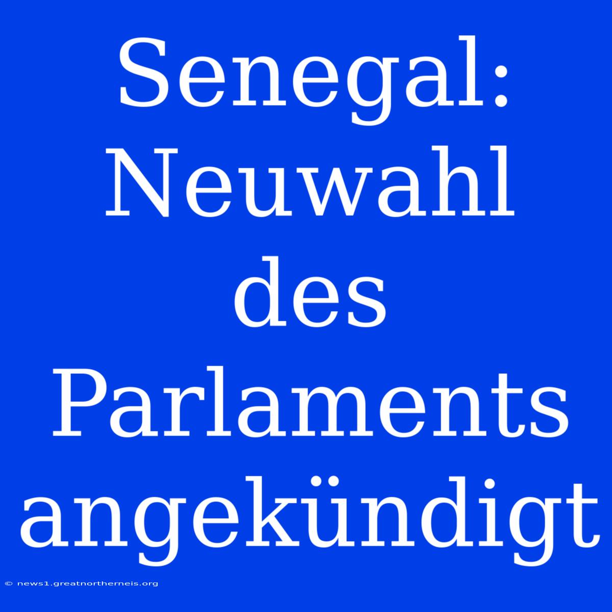 Senegal: Neuwahl Des Parlaments Angekündigt