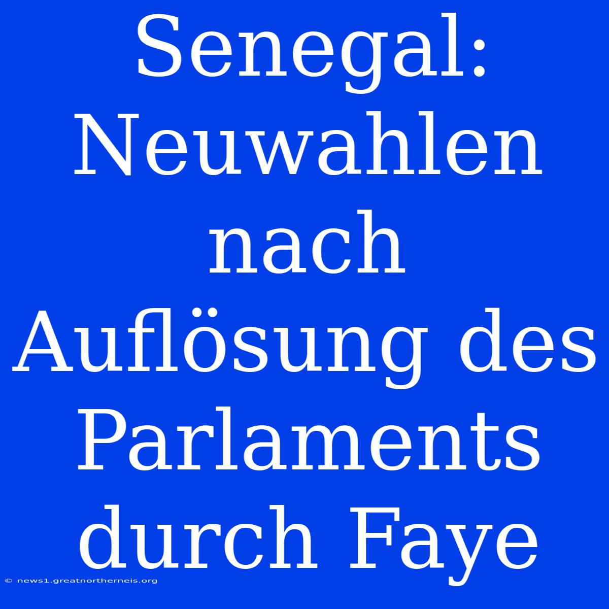 Senegal: Neuwahlen Nach Auflösung Des Parlaments Durch Faye