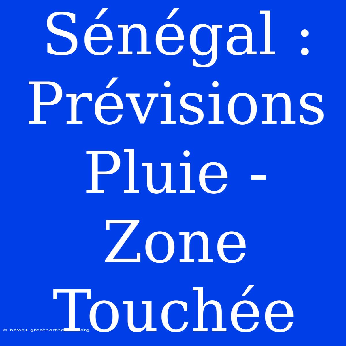 Sénégal : Prévisions Pluie - Zone Touchée